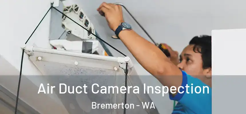  Air Duct Camera Inspection Bremerton - WA