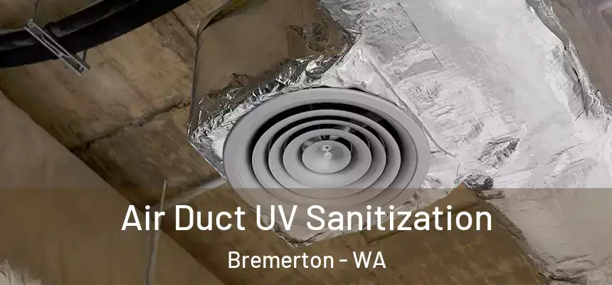  Air Duct UV Sanitization Bremerton - WA