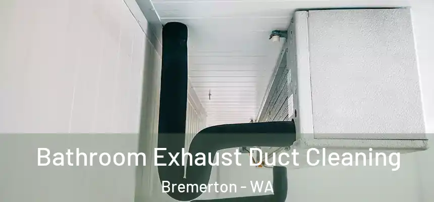  Bathroom Exhaust Duct Cleaning Bremerton - WA