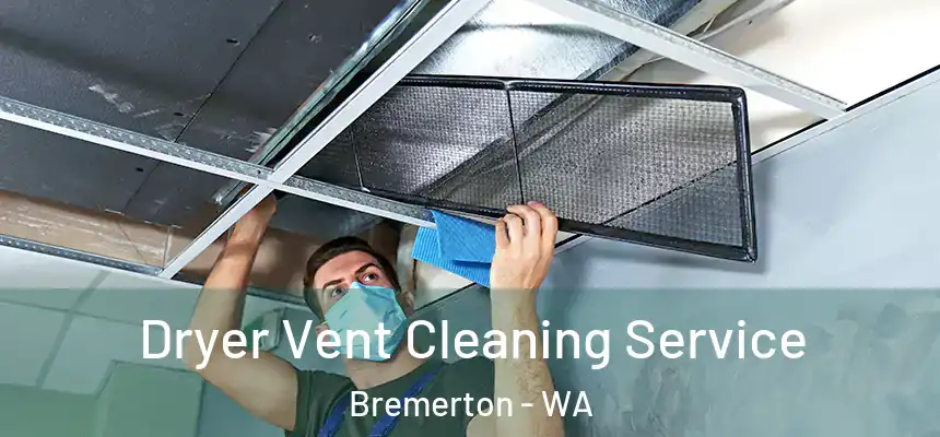 Dryer Vent Cleaning Service Bremerton - WA