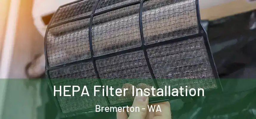  HEPA Filter Installation Bremerton - WA