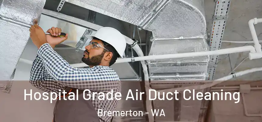  Hospital Grade Air Duct Cleaning Bremerton - WA