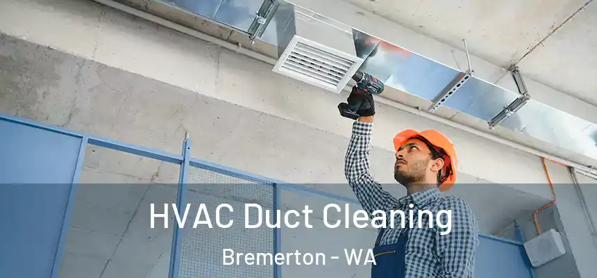  HVAC Duct Cleaning Bremerton - WA
