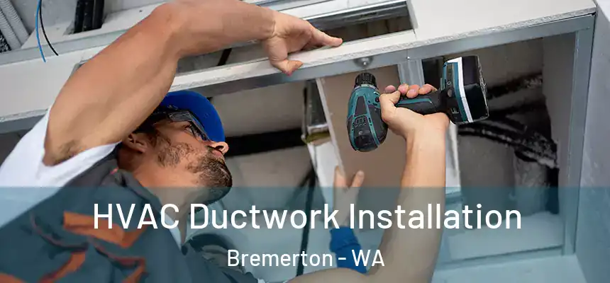  HVAC Ductwork Installation Bremerton - WA