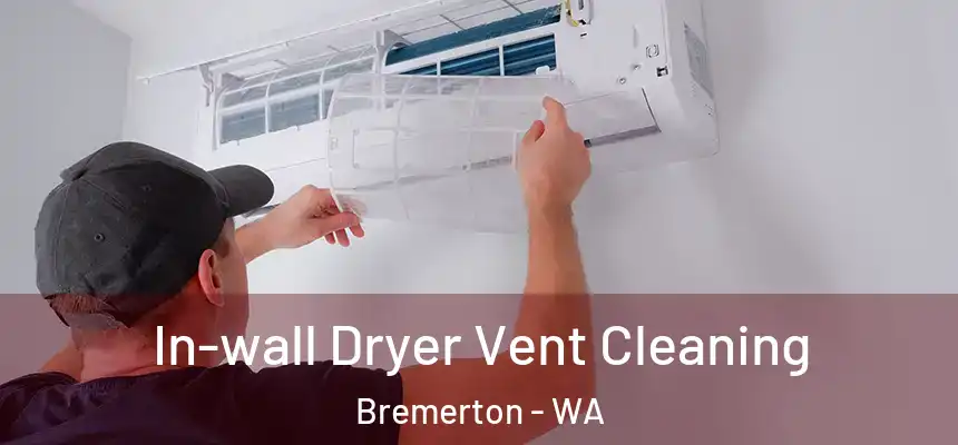  In-wall Dryer Vent Cleaning Bremerton - WA