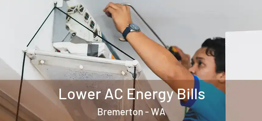  Lower AC Energy Bills Bremerton - WA