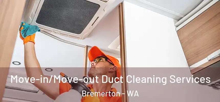  Move-in/Move-out Duct Cleaning Services Bremerton - WA