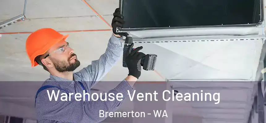  Warehouse Vent Cleaning Bremerton - WA